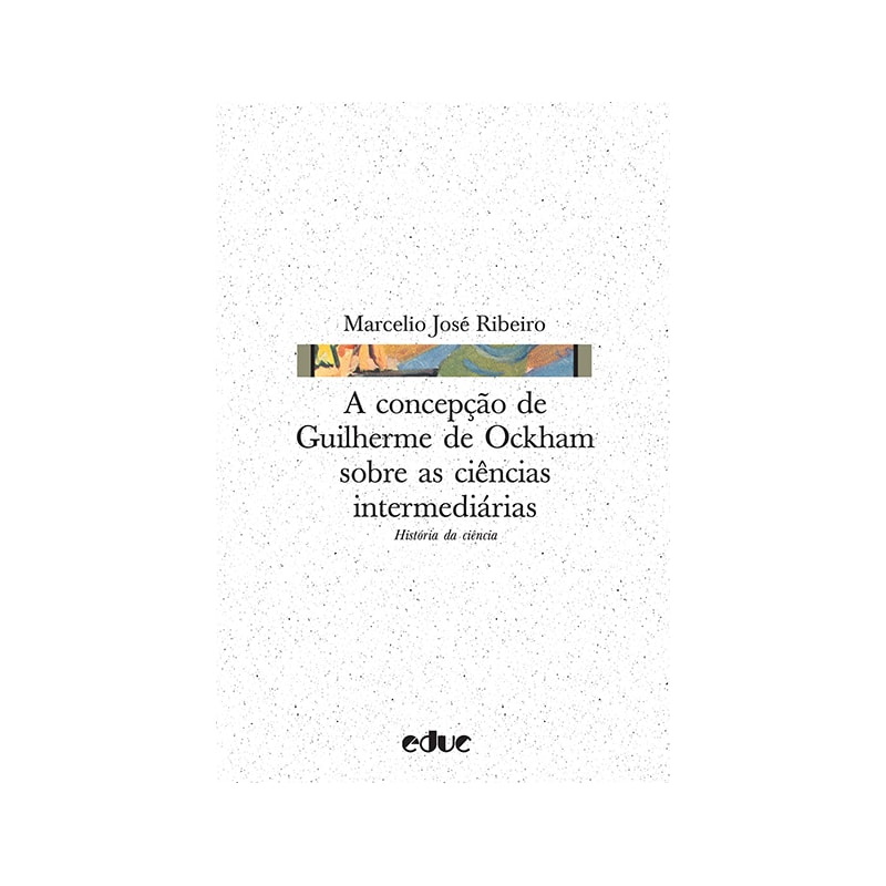 CONCEPÇÃO DE GUILHERME DE OCKHAM SOBRE AS CIÊNCIAS INTERMEDIÁRIAS, A