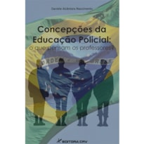 CONCEPÇÕES DA EDUCAÇÃO POLICIAL: O QUE PENSAM OS PROFESSORES?