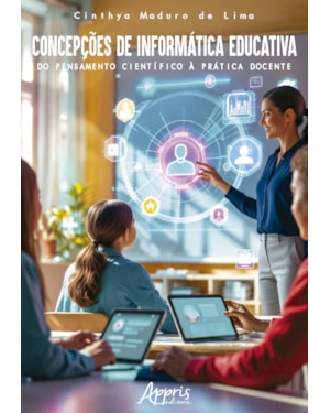 CONCEPÇÕES DE INFORMÁTICA EDUCATIVA: DO PENSAMENTO CIENTÍFICO À PRÁTICA DOCENTE