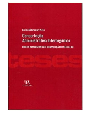 Concertação administrativa interorgânica: direito administrativo e organização no século XXI