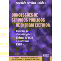 CONCESSÕES DE SERVIÇOS PÚBLICOS DE ENERGIA ELÉTRICA - EM FACE DA CONSTITUIÇÃO FEDERAL DE 1988 E O INTERESSE PÚBLICO
