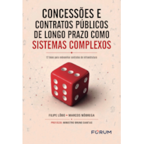 Concessões e contratos públicos de longo prazo como sistemas complexos: 12 teses para redesenhar contratos de infraestrutura