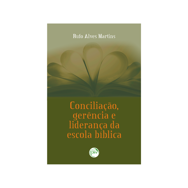 CONCILIAÇÃO, GERÊNCIA E LIDERANÇA DA ESCOLA BÍBLICA