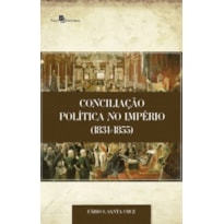 Conciliação política no império (1831-1855)