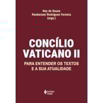 CONCÍLIO VATICANO II: PARA ENTENDER OS TEXTOS E A SUA ATUALIDADE