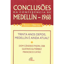 CONCLUSÕES DA CONFERÊNCIA DE MEDELLIN - 1968 - TEXTO OFICIAL: TRINTA ANOS DEPOIS, MEDELLÍN É AINDA ATUAL?