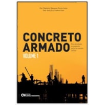 CONCRETO ARMADO - UMA INTRODUÇÃO AO PROJETO DE PEÇAS DE CONCRETO ARMADO - VOLUME 1