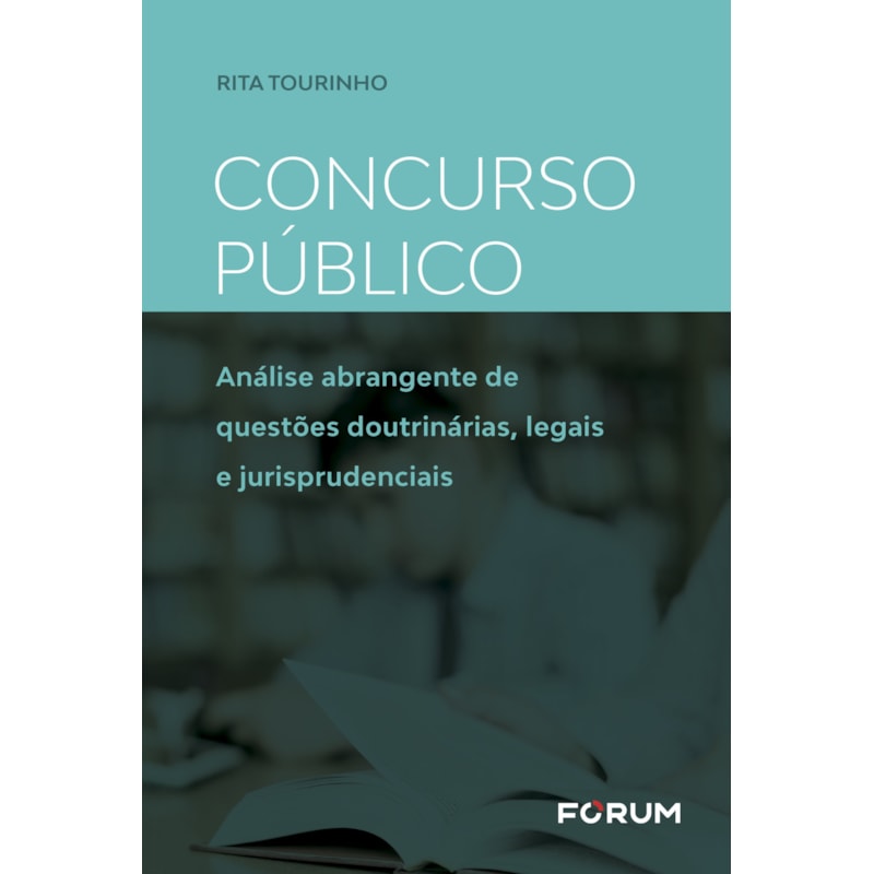 CONCURSO PÚBLICO: ANÁLISE ABRANGENTE DE QUESTÕES DOUTRINÁRIAS, LEGAIS E JURISPRUDENCIAIS