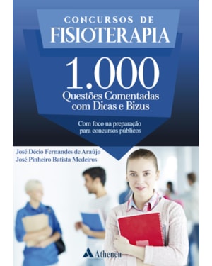 Concursos de fisioterapia - 1000 questões comentadas com dicas e bizus: com foco na preparação para concursos públicos