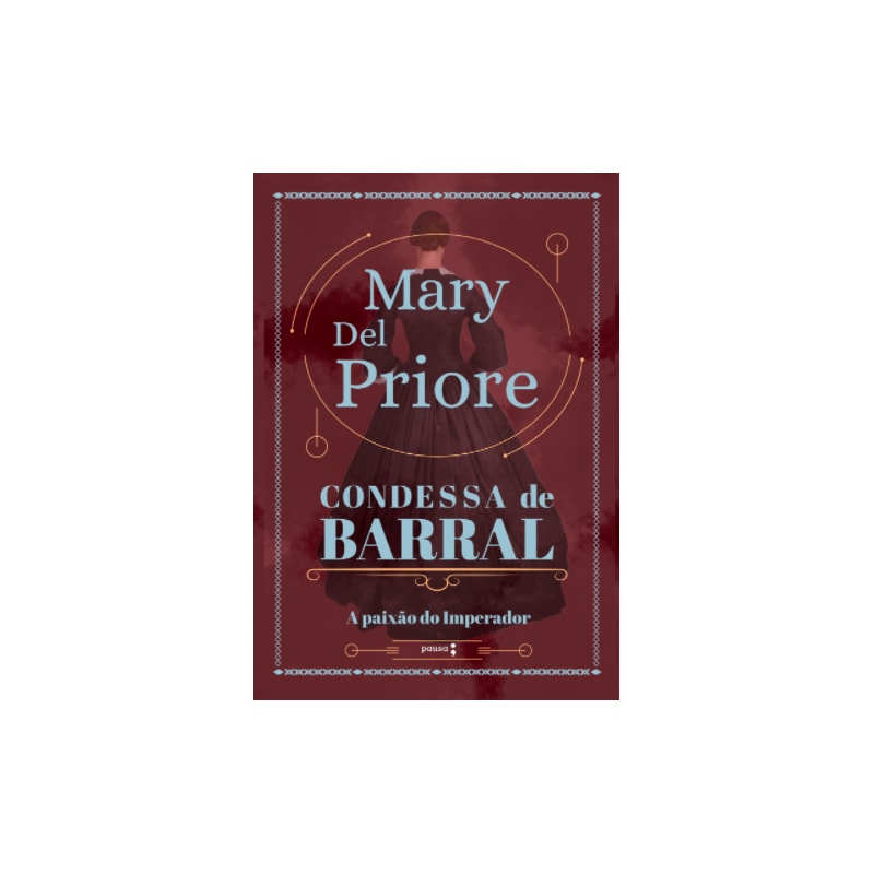 CONDESSA DE BARRAL: A PAIXÃO DO IMPERADOR