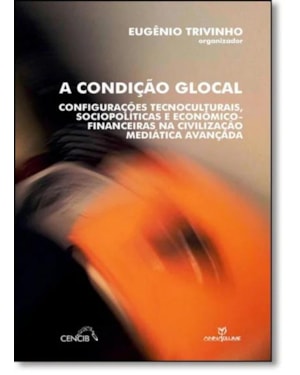 CONDICAO GLOCAL, A - CONFIGURACOES TECNOCULTURAIS, SOCIOPOLITICAS E ECONOMI