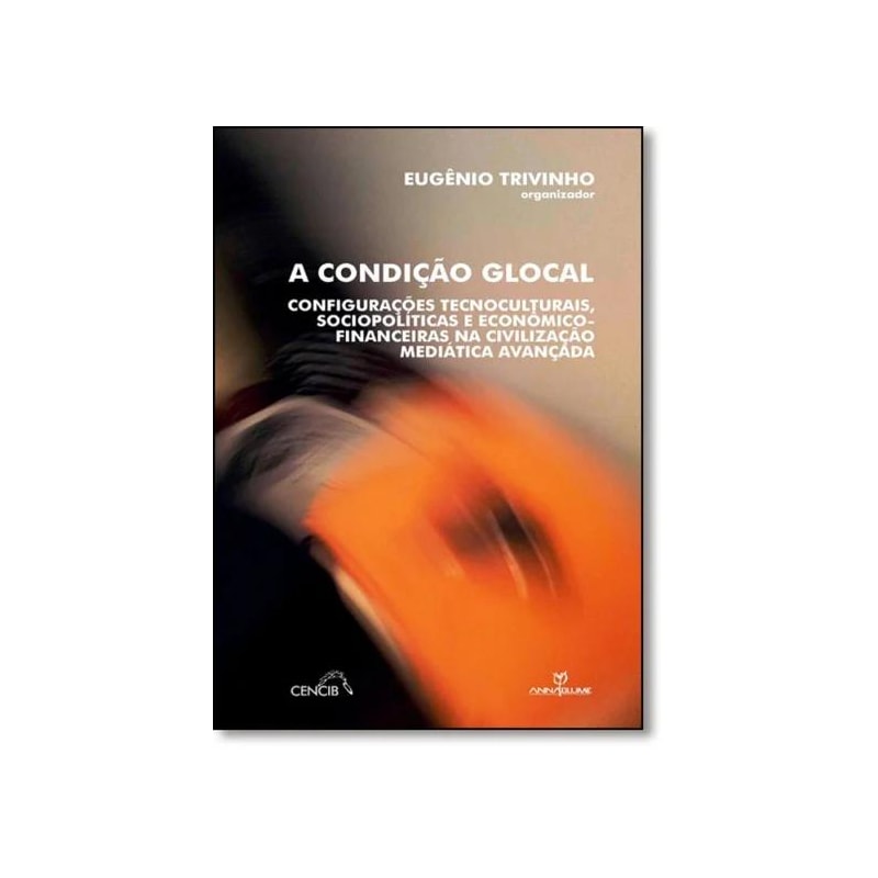 CONDICAO GLOCAL, A - CONFIGURACOES TECNOCULTURAIS, SOCIOPOLITICAS E ECONOMI