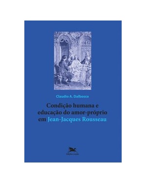 CONDIÇÃO HUMANA E EDUCAÇÃO DO AMOR-PRÓPRIO EM JEAN-JACQUES ROUSSEAU