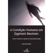 CONDIÇÃO HUMANA EM ZYGMUNT BAUMAN, A