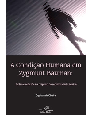 CONDIÇÃO HUMANA EM ZYGMUNT BAUMAN, A
