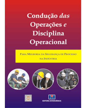 Condução das operações e disciplina operacional: para melhoria da segurança de processo na indústria