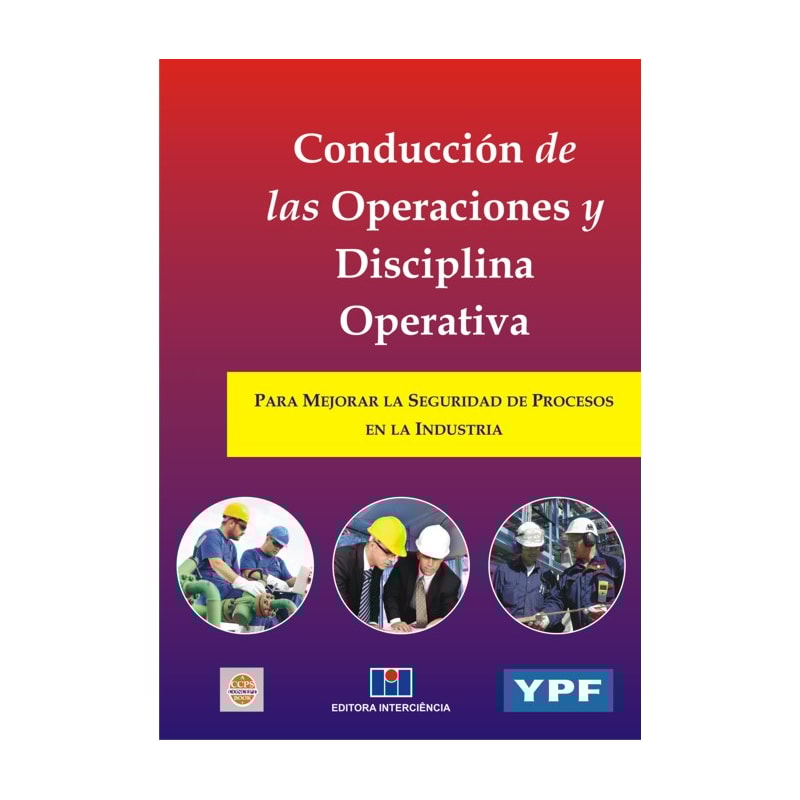 Conducción de las operaciones y disciplina operativa: para mejorar la securidad de procesos en la industria