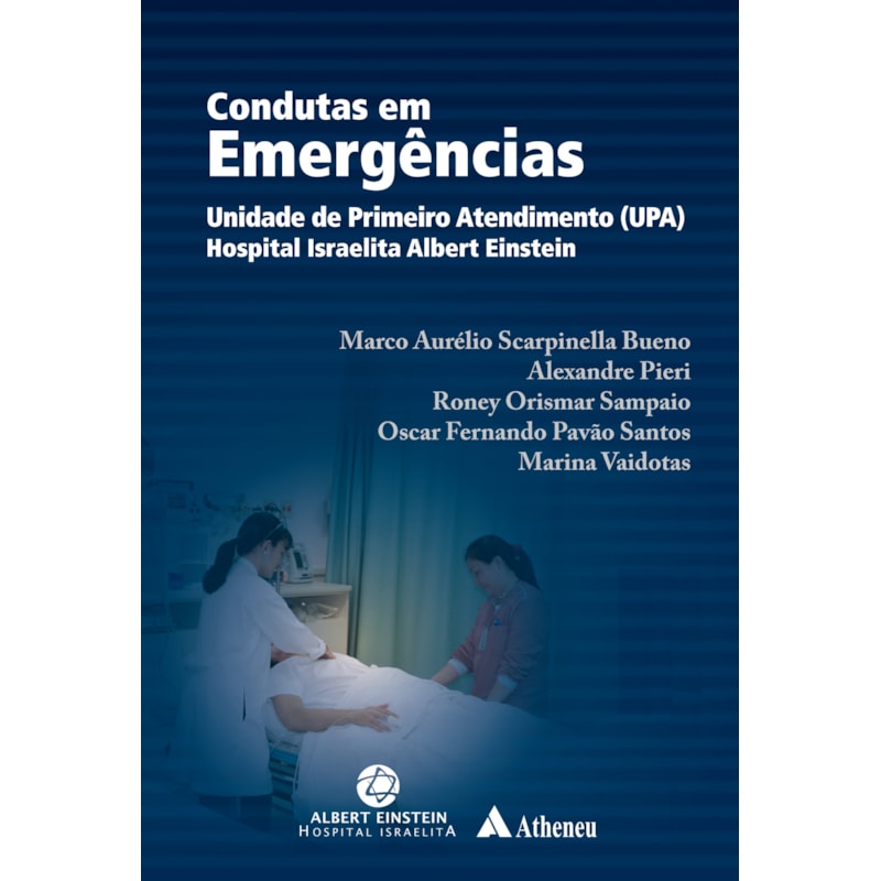 CONDUTAS EM EMERGÊNCIAS: UNIDADE DE PRIMEIRO ATENDIMENTO (UPA) DO HOSPITAL ISRAELITA ALBERT EINSTEIN