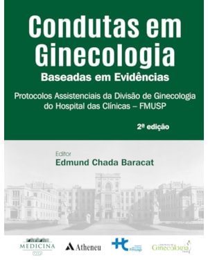 Condutas em ginecologia baseadas em evidências - Protocolos assistenciais da divisão de ginecologia do Hospital das Clínicas - FMUSP