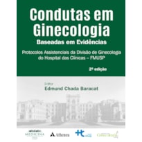 Condutas em ginecologia baseadas em evidências - Protocolos assistenciais da divisão de ginecologia do Hospital das Clínicas - FMUSP