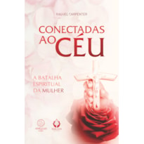 Conectadas ao Céu: a batalha espiritual da mulher