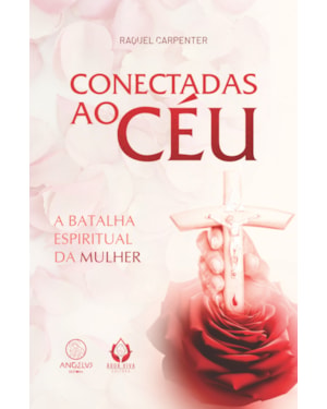 Conectadas ao Céu: a batalha espiritual da mulher