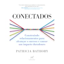 CONECTADOS: CONSTRUINDO RELACIONAMENTOS PARA ALCANÇAR O SUCESSO E CAUSAR UM IMPACTO DURADOURO