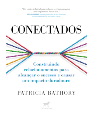 CONECTADOS: CONSTRUINDO RELACIONAMENTOS PARA ALCANÇAR O SUCESSO E CAUSAR UM IMPACTO DURADOURO