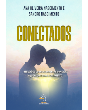 Conectados: reflexões sobre as diversas conexões que arquitetam o casamento
