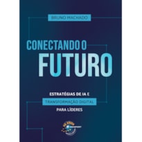 CONECTANDO O FUTURO: ESTRATÉGIAS DE IA E TRANSFORMAÇÃO DIGITAL PARA LÍDERES