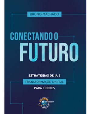 CONECTANDO O FUTURO: ESTRATÉGIAS DE IA E TRANSFORMAÇÃO DIGITAL PARA LÍDERES