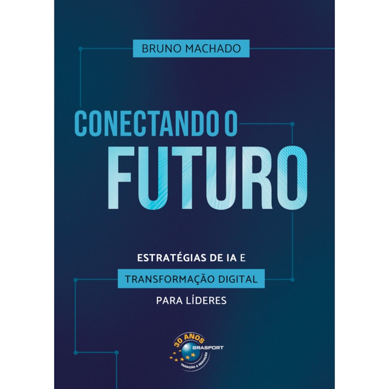 CONECTANDO O FUTURO: ESTRATÉGIAS DE IA E TRANSFORMAÇÃO DIGITAL PARA LÍDERES