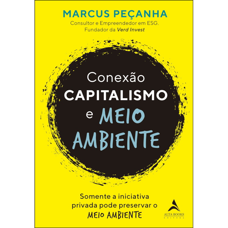 Conexão capitalismo e meio ambiente: somente a iniciativa privada pode preservar o meio ambiente