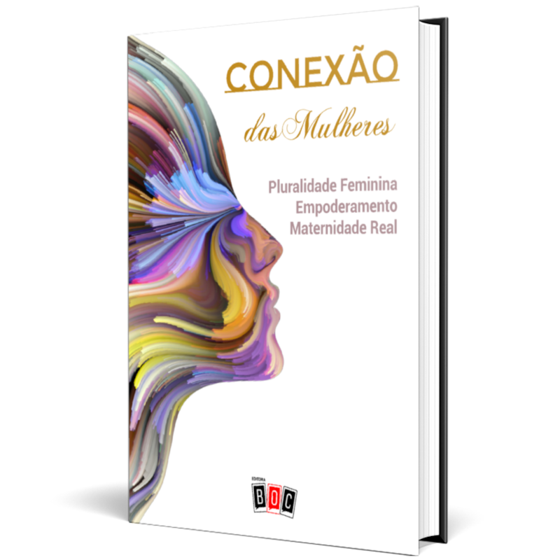 Conexão das Mulheres: Pluralidade feminina, empoderamento, maternidade real.