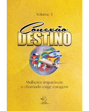 Conexão destino - volume 3: mulheres imparáveis: o chamado exige coragem