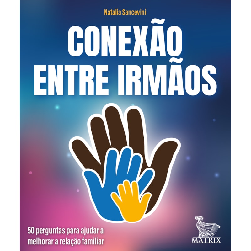 CONEXÃO ENTRE IRMÃOS: 50 PERGUNTAS PARA AJUDAR A MELHORAR A RELAÇÃO FAMILIAR