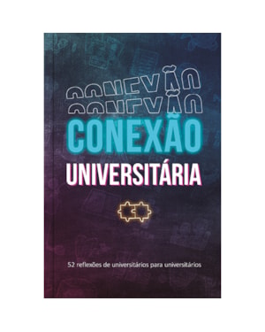 Conexão universitária - continuamos firmes: 52 reflexões devocionais de universitários para universitários