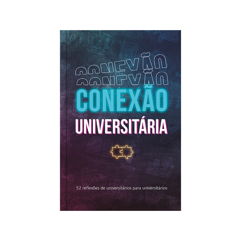 Conexão universitária - continuamos firmes: 52 reflexões devocionais de universitários para universitários