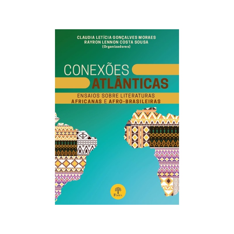 CONEXÕES ATLÂNTICAS: ENSAIOS SOBRE LITERATURAS AFRICANAS E AFRO-BRASILEIRAS