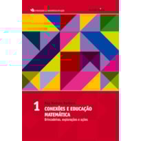 CONEXÕES E EDUCAÇÃO MATEMÁTICA - VOL.1