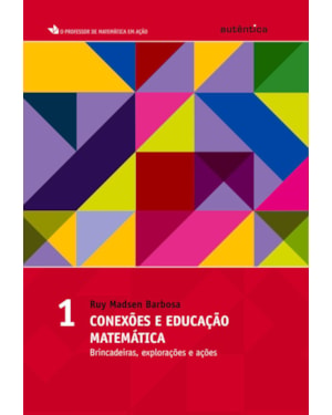 CONEXÕES E EDUCAÇÃO MATEMÁTICA - VOL.1