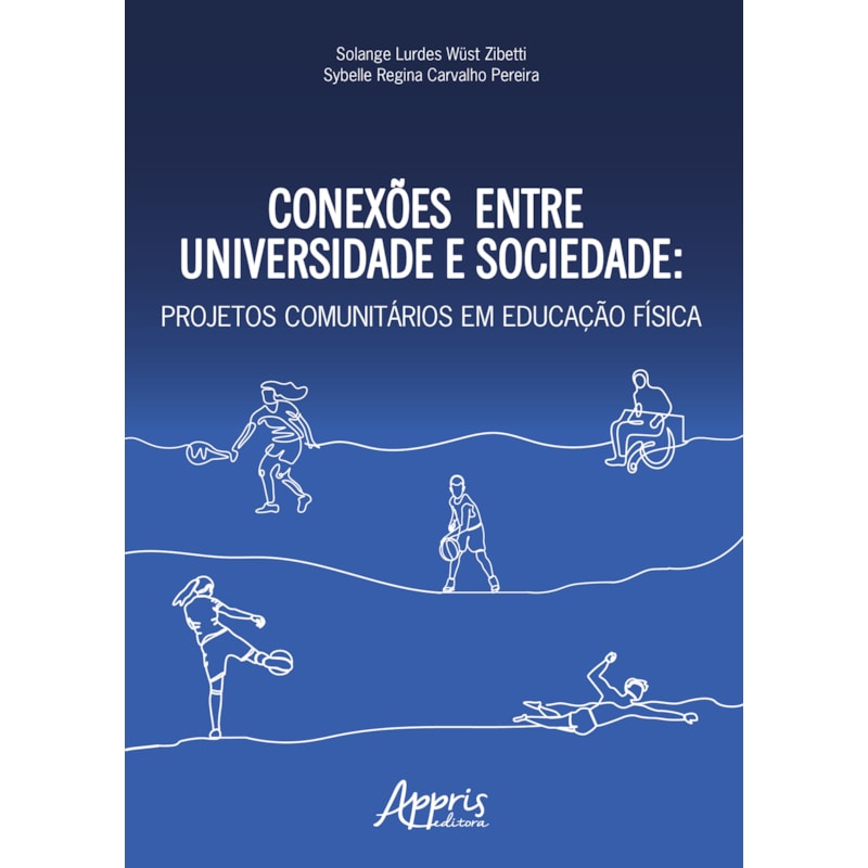 CONEXÕES ENTRE UNIVERSIDADE E SOCIEDADE: PROJETOS COMUNITÁRIOS EM EDUCAÇÃO FÍSICA