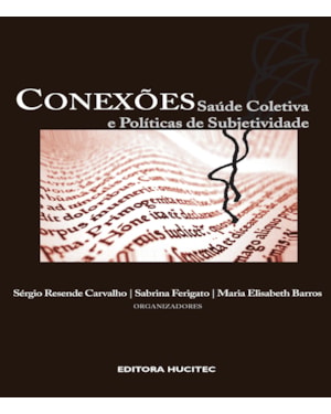 CONEXÕES: SAÚDE COLETIVA E POLÍTICAS DA SUBJETIVIDADE
