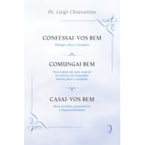 CONFESSAI-VOS BEM / COMUNGAI BEM / CASAI-VOS BEM