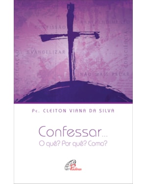 Confessar...: o quê? por quê? como?