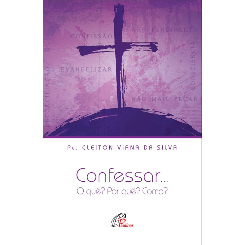 Confessar...: o quê? por quê? como?