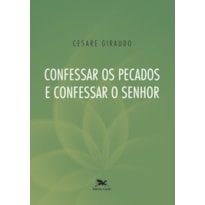 CONFESSAR OS PECADOS E CONFESSAR O SENHOR