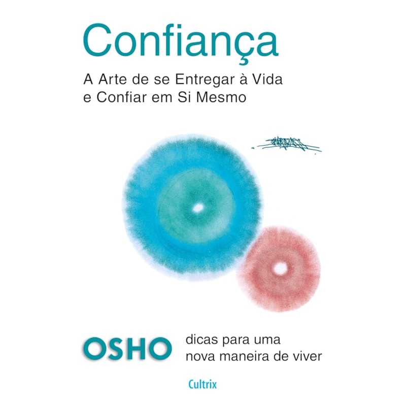 Confiança: A arte de se entregar à vida e confiar em si mesmo