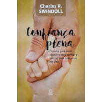 Confiança plena: Ouvidos para ouvir, corações para confiar e mentes para descansar em Deus