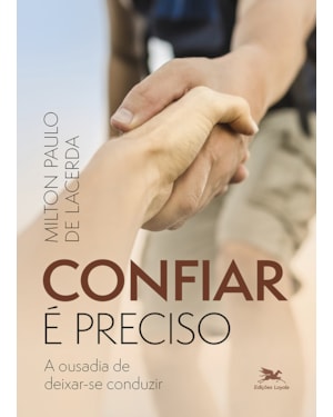 CONFIAR É PRECISO: A OUSADIA DE DEIXAR-SE CONDUZIR